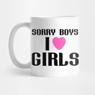 Sorry Boys I Like Girls Lesbian wlw quote LGBTQ+ Mug